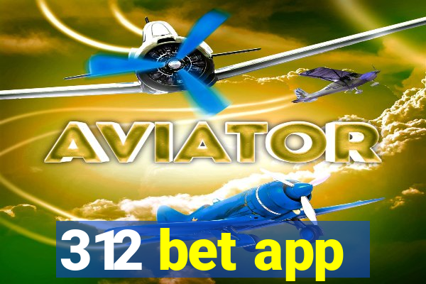 312 bet app